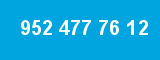 952 477 76 12
